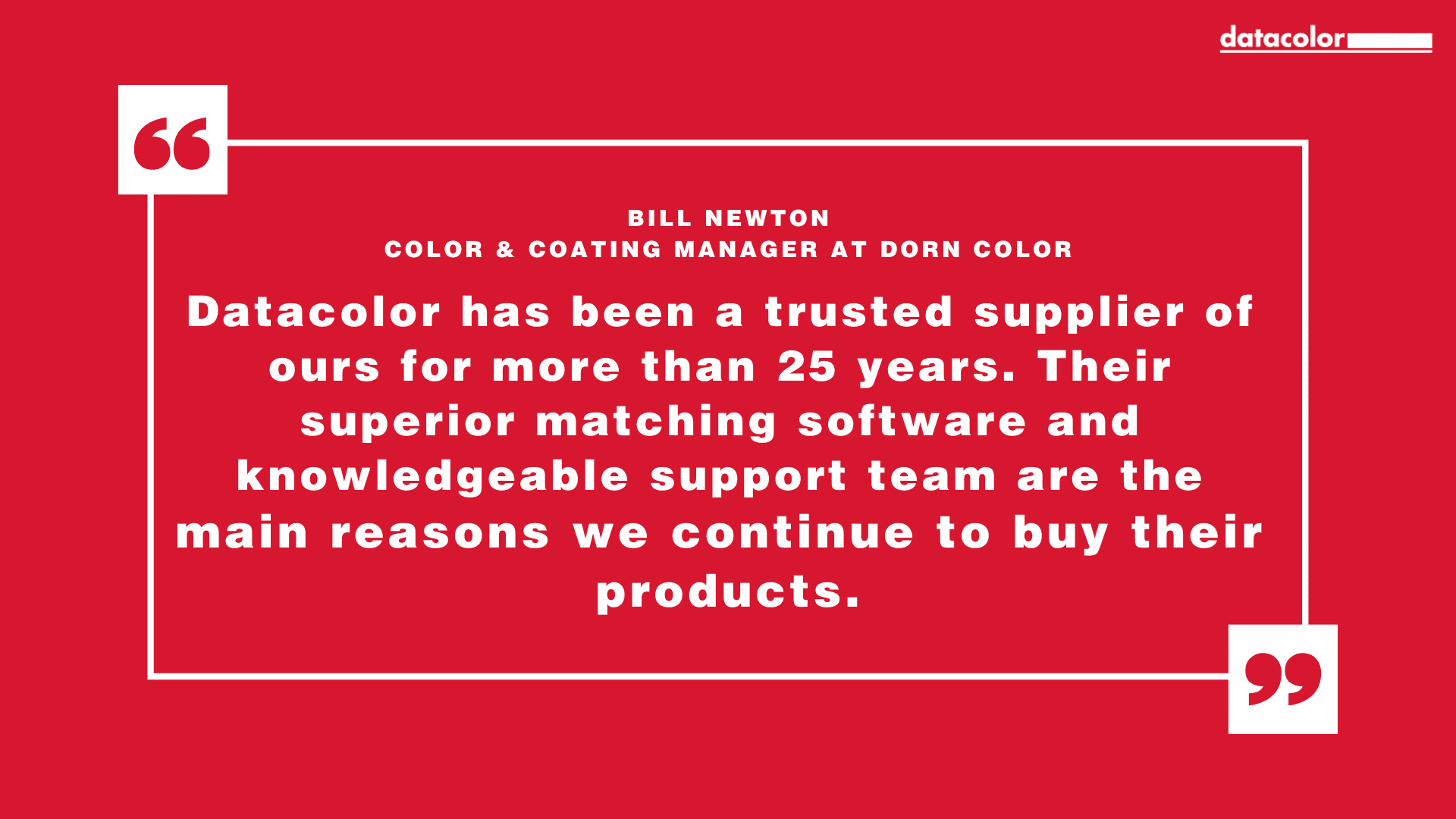 Zitat von Bill Newton, Color and Coatings Manager bei Dorn Color
